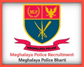 Meghalaya Police Recruitment - Meghalaya Police Bharti
